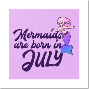 Mermaids are born in July Posters and Art